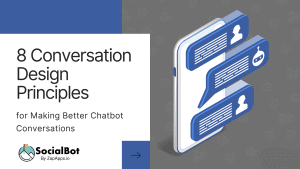 8 Conversation Design Principles for Making Better Chatbot Conversations