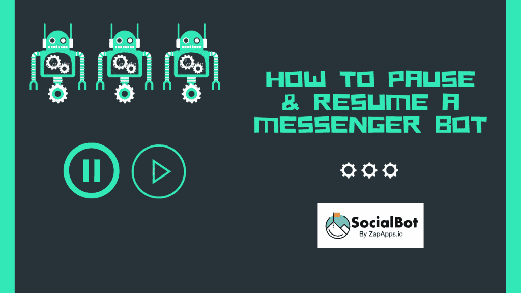 How to Pause & Resume A Messenger Bot